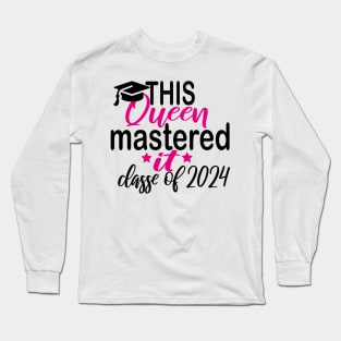 this queen mastered it class of 2024 Long Sleeve T-Shirt